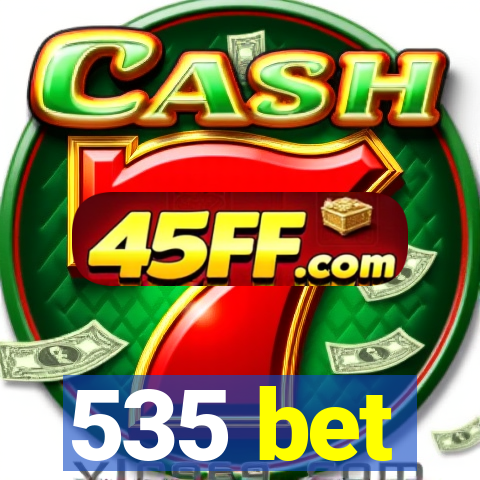 535 bet
